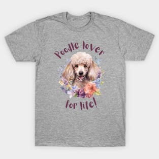 Poodle lover for life T-Shirt
